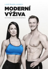 Moderní výživa ve fitness a silových sportech (Lukáš Roubík a kol.)